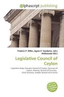 Legislative Council Of Ceylon edito da Vdm Publishing House