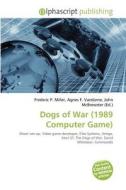 Dogs Of War (1989 Computer Game) edito da Vdm Publishing House