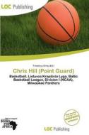 Chris Hill (point Guard) edito da Loc Publishing