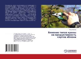 Vliyanie tipov krony na produktivnost' sortov yabloni di Timur Ajsanov edito da LAP Lambert Academic Publishing
