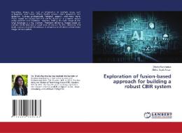 Exploration of fusion-based approach for building a robust CBIR system di Diksha Kurchaniya, Mohd. Aquib Ansari edito da LAP LAMBERT Academic Publishing