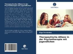Therapeutische Allianz in der Psychotherapie mit Jugendlichen di Olga Fernández edito da Verlag Unser Wissen