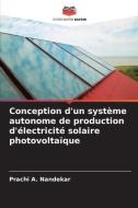 Conception d'un système autonome de production d'électricité solaire photovoltaïque di Prachi A. Nandekar edito da Editions Notre Savoir