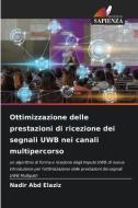 Ottimizzazione delle prestazioni di ricezione dei segnali UWB nei canali multipercorso di Nadir Abd Elaziz edito da Edizioni Sapienza