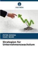 Strategien für Unternehmenswachstum di Peter Dereba, Isaac Nkari edito da Verlag Unser Wissen