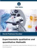 Experimentelle qualitative und quantitative Methodik di David Pedroza-Escobar edito da Verlag Unser Wissen