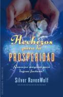 Hechizos Para la Prosperidad: Consejos Magicos Para Lograr Fortuna! di Silver RavenWolf edito da Obelisco