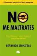 No Me Maltrates di Bernardo Stamateas edito da Ediciones B