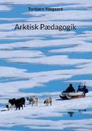 Arktisk Pædagogik di Torbjørn Ydegaard edito da Books on Demand
