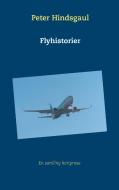 Flyhistorier di Peter Hindsgaul edito da Books on Demand