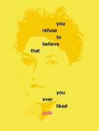 You Refuse to Believe That You Ever Liked Pink di Dena Elisabeth Eber edito da SCHILT PUB