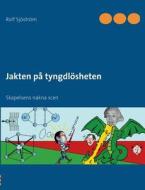 Jakten Pa Tyngdlosheten di Rolf Sjostrom edito da Books On Demand