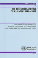 The Selection and Use of Essential Medicines: Report of the WHO Expert Committee, 2009 (Including the 16th WHO Model List of Essential Medicines and t edito da World Health Organization