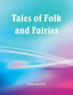 Tales of Folk and Fairies di Katharine Pyle edito da Alpha Editions