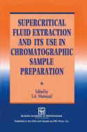Supercritical Fluid Extraction and its Use in Chromatographic Sample Preparation edito da Springer Netherlands