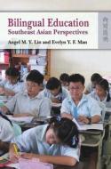 Bilingual Education: Southeast Asian Perspectives di M. Y. Angel Lin, Y. F. Evelyn Man edito da HONG KONG UNIV PR