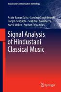 Signal Analysis of Hindustani Classical Music di Soubhik Chakraborty, Asoke Kumar Datta, Kartik Mahto, Anirban Patranabis, Ranjan Sengupta, Sandeep Singh Solanki edito da Springer Singapore