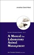 Manual For Laboratory Animal Management, A di Ward Jonathan David edito da World Scientific