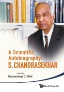 Scientific Autobiography, A: S Chandrasekhar di Wali Kameshwar C edito da World Scientific
