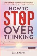 How To Stop Overthinking di Moon Layla Moon edito da Independently Published
