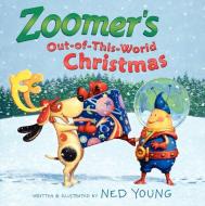 Zoomer's Out-Of-This-World Christmas di Ned Young edito da HARPERCOLLINS