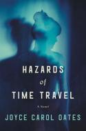 Hazards of Time Travel di Joyce Carol Oates edito da Harper Collins Publ. USA