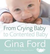 From Crying Baby to Contented Baby di Gina Ford edito da Ebury Publishing