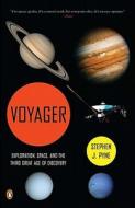 Voyager: Exploration, Space, and the Third Great Age of Discovery di Stephen J. Pyne edito da Penguin Books