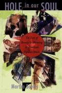 Hole in Our Sole - The Loss of Beauty & Meaning in American Popular Music di Martha Bayles edito da University of Chicago Press