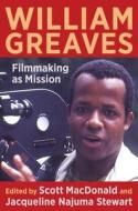 William Greaves 8211 Filmmaking As M di Scott Macdonald, Jacqueline Naju Stewart edito da Columbia University Press