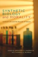 Synthetic Biology and Morality - Artificial Life and the Bounds of Nature di Gregory E. Kaebnick edito da MIT Press