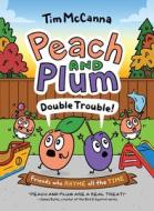 Peach and Plum: Double Trouble! (a Graphic Novel) di Tim McCanna edito da Grand Central Publishing