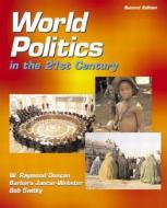 World Politics In The 21st Century di W.Raymond Duncan, Barbara Jancar-Webster, Bob Switky edito da Pearson Higher Education