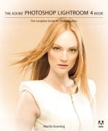 Adobe Photoshop Lightroom 4 Book di Martin Evening edito da Pearson Education (US)