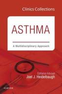 Asthma: A Multidisciplinary Approach, 2C (Clinics Collections) di Joel J. Heidelbaugh edito da Elsevier - Health Sciences Division