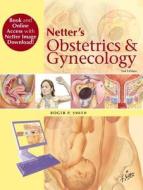 Netter's Obstetrics And Gynecology, Book And Online Access At Www.netterreference.com di Roger P. Smith edito da Elsevier - Health Sciences Division