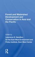 Forest And Watershed Development And Conservation In Asia And The Pacific di Lawrence S Hamilton edito da Taylor & Francis Ltd