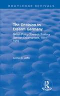 The Decision To Disarm Germany di Lorna S. Jaffe edito da Taylor & Francis Ltd
