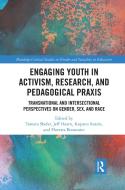 Engaging Youth In Activism, Research And Pedagogical Praxis edito da Taylor & Francis Ltd