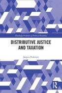 Distributive Justice And Taxation di Jorgen Pedersen edito da Taylor & Francis Ltd