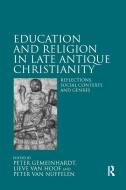 Education And Religion In Late Antique Christianity edito da Taylor & Francis Ltd