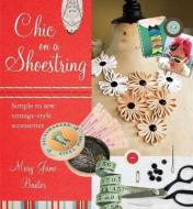 Chic on a Shoestring: Simple to Sew Vintage-Style Accessories di Mary Jane Baxter edito da PERIGEE BOOKS