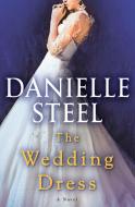 The Wedding Dress di Danielle Steel edito da DELACORTE PR