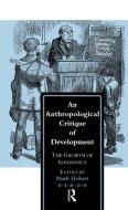 An Anthropological Critique of Development di Mark Hobart edito da Routledge