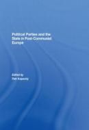 Political Parties and the State in Post-Communist Europe di Kopecky Petr edito da Taylor & Francis Ltd