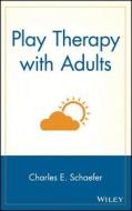 Play Therapy with Adults di Schaefer edito da John Wiley & Sons