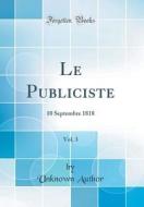 Le Publiciste, Vol. 3: 10 Septembre 1818 (Classic Reprint) di Unknown Author edito da Forgotten Books