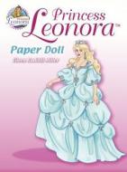 Princess Leonora Paper Doll di Eileen Rudisill Miller edito da Dover Publications Inc.
