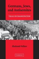 Germans, Jews, and Antisemites di Shulamit Volkov edito da Cambridge University Press