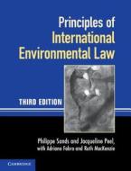 Principles Of International Environmental Law di Philippe Sands, Jacqueline Peel edito da Cambridge University Press